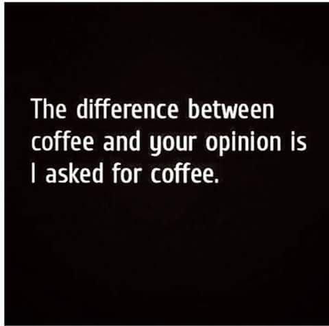 coffee and your opinion.jpg