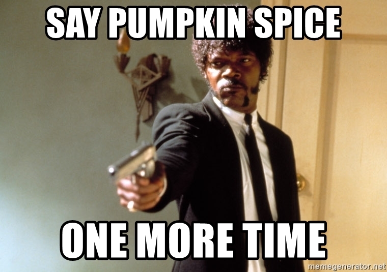 say-pumpkin-spice-one-more-time.jpg
