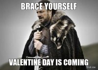 xbrace-yourself-valentine-day-is-coming_jpg_pagespeed_ic_xElRw_jLdD.jpg