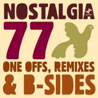 .Nostalgia_77-One_Offs_Remixes_And_b_Sides_m.jpg