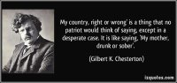 quote-my-country-right-or-wrong-is-a-thing-that-no-patriot-would-think-of-saying-except-in-a-des.jpg