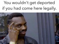 you wouldn't be deported.jpg