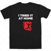 i-tried-it-at-home-t-shirt.jpg