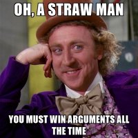 oh-a-straw-man-you-must-win-arguments-all-the-time.jpg