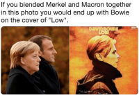 Merkel, Macron, & Bowie.png