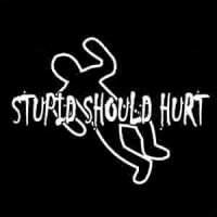 Stupid Should Hurt.jpg