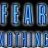 fear nothing